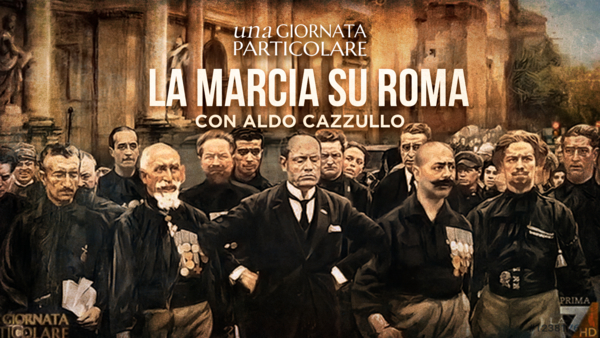 Una giornata particolare - La marcia su Roma: 28 ottobre 1922