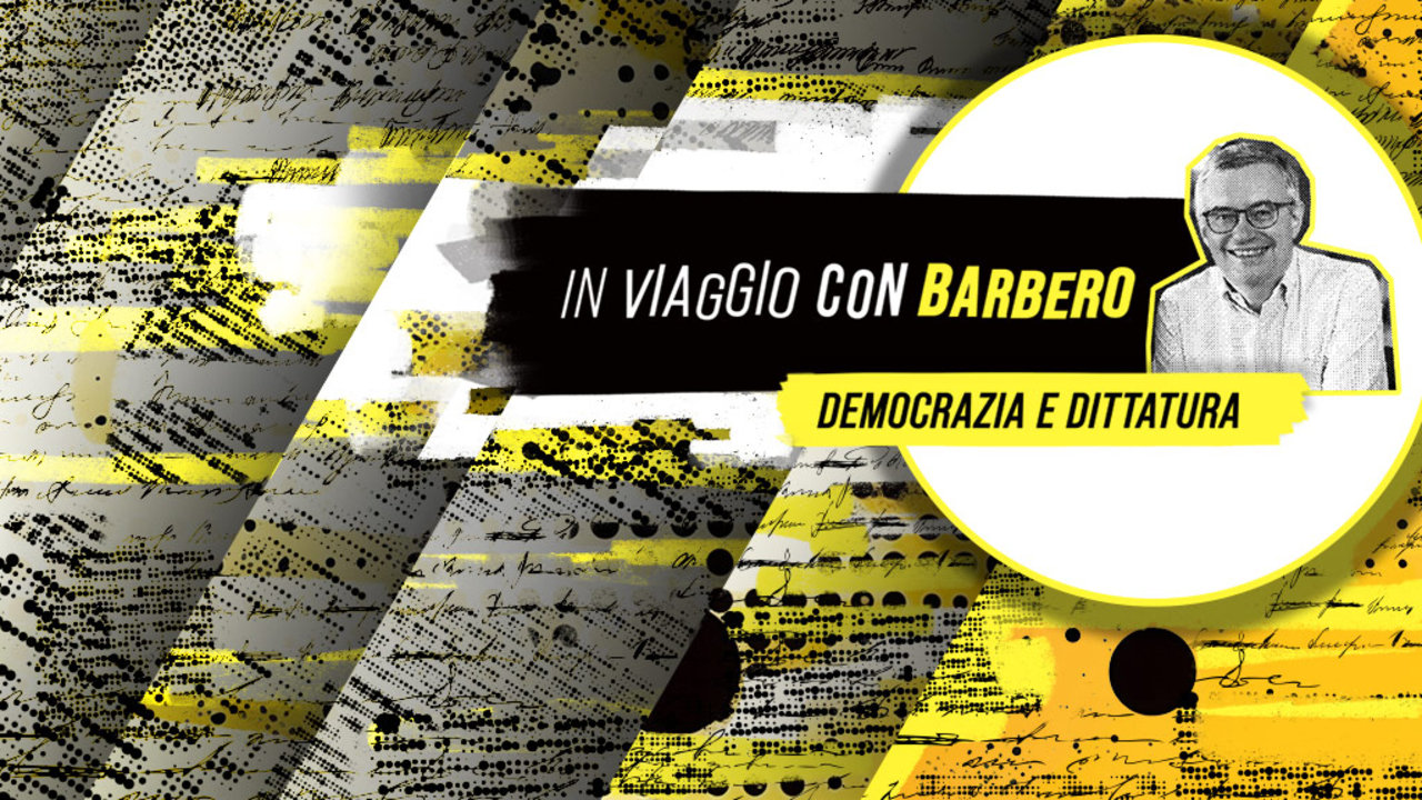 In viaggio con Barbero - Democrazia e dittatura